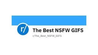 The Best NSFW GIFS