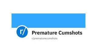 Premature Cumshots