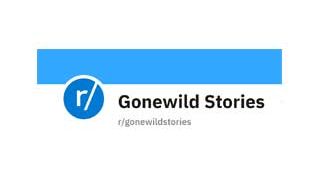 Reddit GoneWild Stories